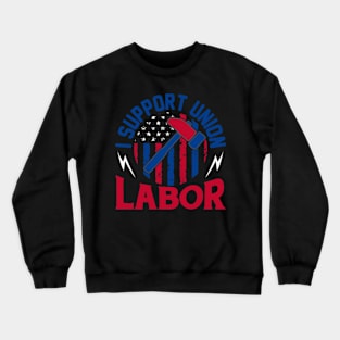 i support union labor working tools american flag tee gifts Crewneck Sweatshirt